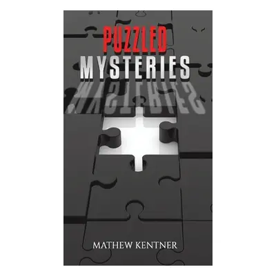 "Puzzled Mysteries" - "" ("Kentner Mathew")