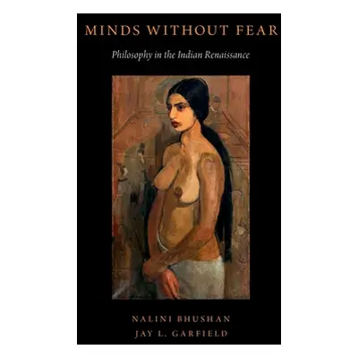 "Minds Without Fear: Philosophy in the Indian Renaissance" - "" ("Bhushan Nalini")