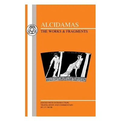 "Alcidamas: The Works & Fragments" - "" ("Alcidamas")