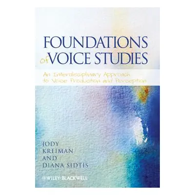 "Foundations of Voice Studies" - "" ("Kreiman Jody")