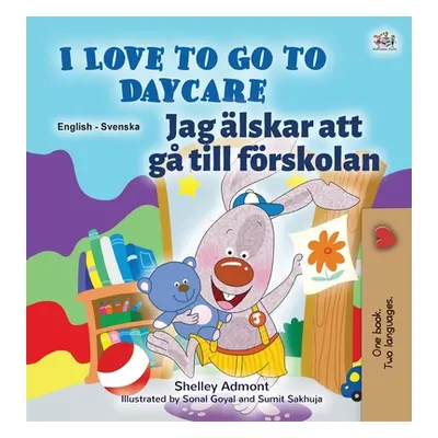 "I Love to Go to Daycare (English Swedish Bilingual Book for Kids)" - "" ("Admont Shelley")