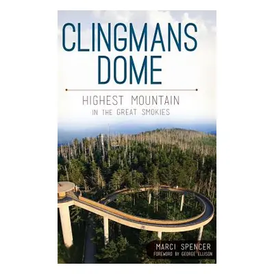 "Clingmans Dome: Highest Mountain in the Great Smokies" - "" ("Spencer Marcia")