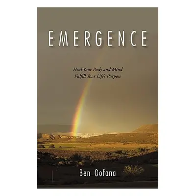 "Emergence: Heal Your Body and Mind" - "" ("Oofana Ben")