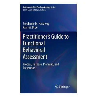 "Practitioner's Guide to Functional Behavioral Assessment: Process, Purpose, Planning, and Preve