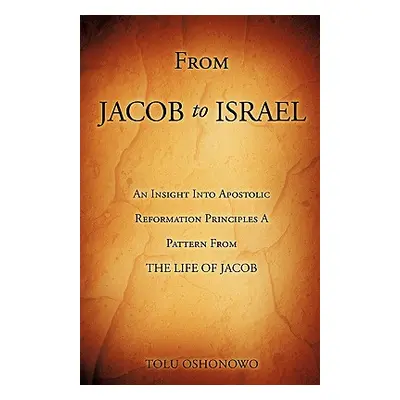 "From JACOB To ISRAEL" - "" ("Oshonowo Tolu")