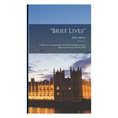 "brief Lives": Chiefly of Contemporaries" - "" ("N")