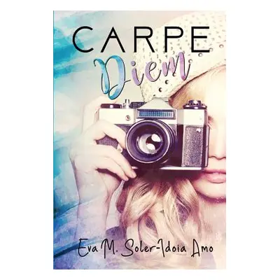 "Carpe Diem: (Continuacin de Luna sin miel")"" - "" ("Soler Eva M.")