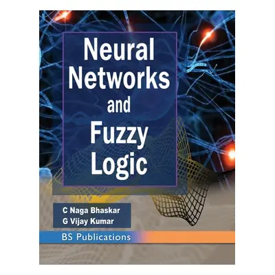 "Neural Networks and Fuzzy Logic" - "" ("Naga Bhaskar C.")