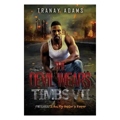 "The Devil Wears Timbs VII: I Am My Sister's Keeper" - "" ("Adams Tranay")