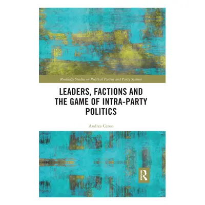 "Leaders, Factions and the Game of Intra-Party Politics" - "" ("Ceron Andrea")