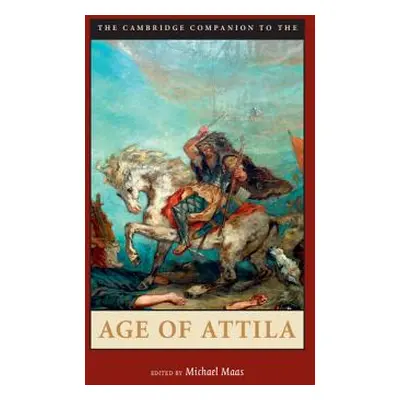 "The Cambridge Companion to the Age of Attila" - "" ("Maas Michael")