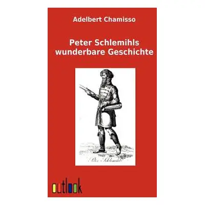 "Peter Schlemihls wunderbare Geschichte" - "" ("Chamisso Adalbert")