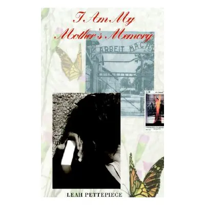 "I Am My Mother's Memory" - "" ("Pettepiece Leah")