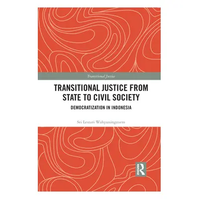 "Transitional Justice from State to Civil Society: Democratization in Indonesia" - "" ("Lestari 