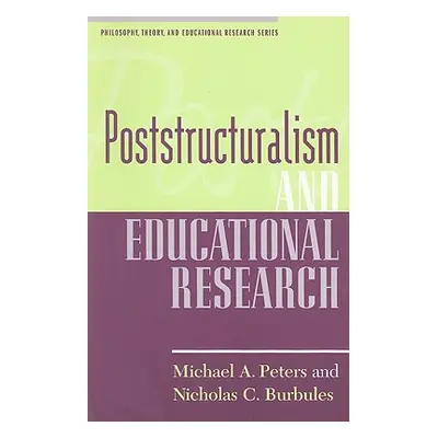 "Poststructuralism and Educational Research" - "" ("Peters Michael A.")