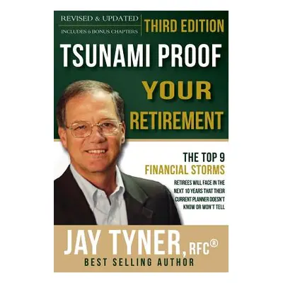 "Tsunami Proof Your Retirement" - "" ("Tyner John Jr.")