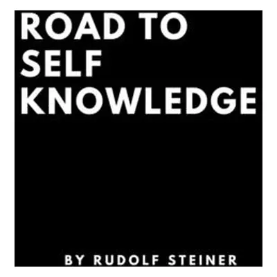 "Road to Self Knowledge" - "" ("Steiner Rudolf")