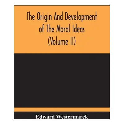 "The Origin And Development Of The Moral Ideas (Volume Ii)" - "" ("Westermarck Edward")