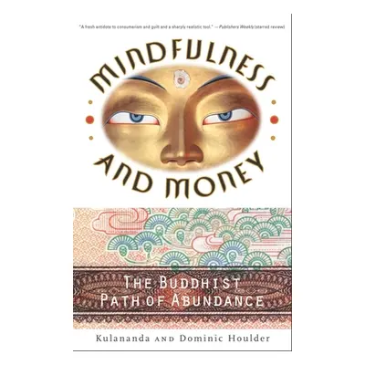 "Mindfulness and Money: The Buddhist Path of Abundance" - "" ("Houlder Dominic J.")