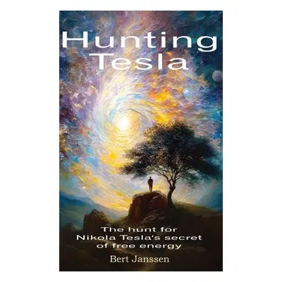 "Hunting Tesla: The hunt for Nikola Tesla's secret of free energy" - "" ("Janssen Bert")