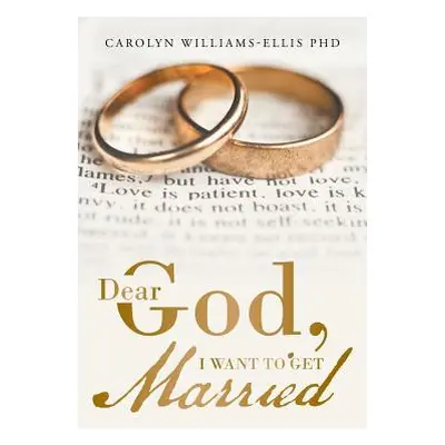 "Dear God, I Want To Get Married" - "" ("Williams-Ellis Carolyn")