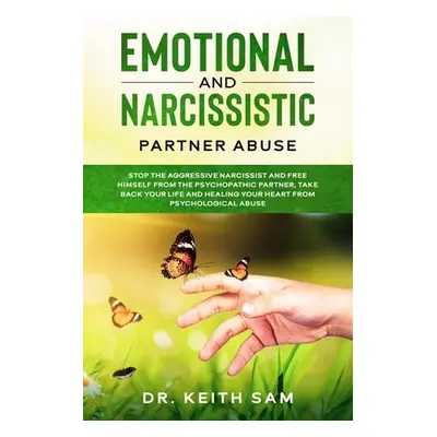 "Emotional and Narcissistic Partner Abuse: stop the aggressive narcissist and free himself from 