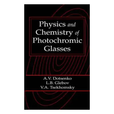 "Physics and Chemistry of Photochromic Glasses" - "" ("Dotsenko Alexander V.")