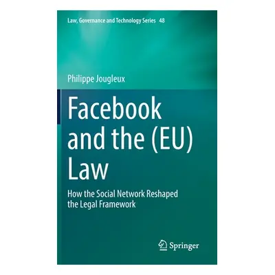 "Facebook and the (Eu) Law: How the Social Network Reshaped the Legal Framework" - "" ("Jougleux