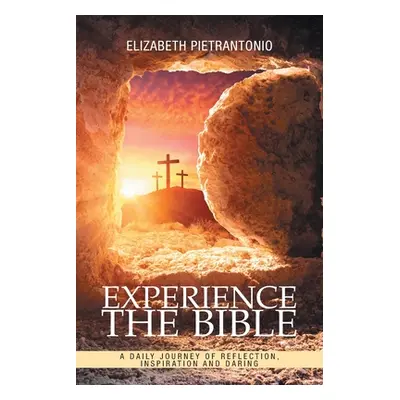 "Experience the Bible: A Daily Journey of Reflection, Inspiration and Daring" - "" ("Pietrantoni