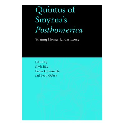 "Quintus of Smyrna's 'Posthomerica': Writing Homer Under Rome" - "" ("Br Silvio")