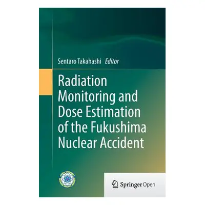 "Radiation Monitoring and Dose Estimation of the Fukushima Nuclear Accident" - "" ("Takahashi Se