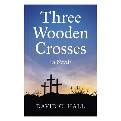 "Three Wooden Crosses" - "" ("Hall David C.")