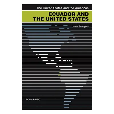 "Ecuador and the United States: Useful Strangers" - "" ("Pineo Ronn")