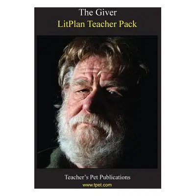 "Litplan Teacher Pack: The Giver" - "" ("Linde Barbara M.")