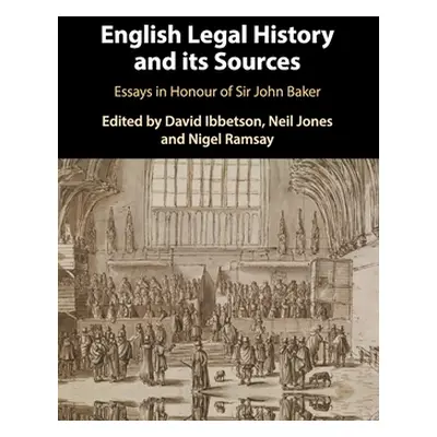 "English Legal History and Its Sources: Essays in Honour of Sir John Baker" - "" ("Ibbetson Davi