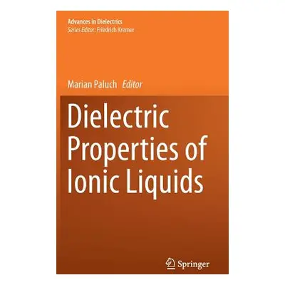 "Dielectric Properties of Ionic Liquids" - "" ("Paluch Marian")