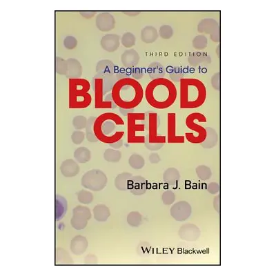 "A Beginner's Guide to Blood Cells" - "" ("Bain Barbara J.")