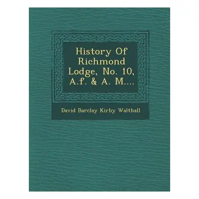 "History of Richmond Lodge, No. 10, A.F. & A. M...." - "" ("David Barclay Kirby Walthall")