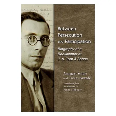 "Between Persecution and Participation: Biography of a Bookkeeper at J. A. Topf & Shne" - "" ("S