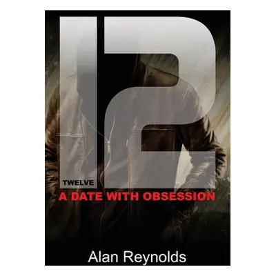 "Twelve: A Date with Obsession" - "" ("Reynolds Alan")