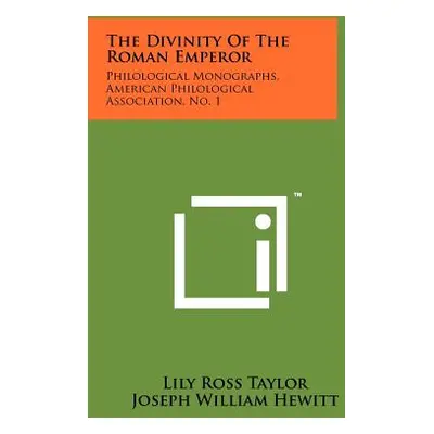 "The Divinity Of The Roman Emperor: Philological Monographs, American Philological Association, 