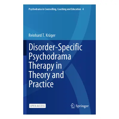 "Disorder-Specific Psychodrama Therapy in Theory and Practice" - "" ("Krger Reinhard T.")