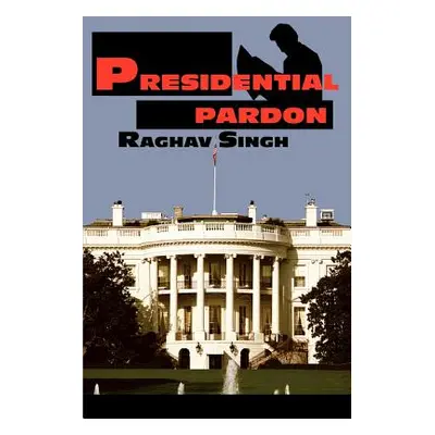 "Presidential Pardon" - "" ("Singh Raghav")