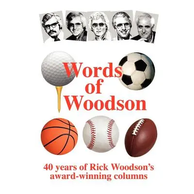 "Words of Woodson: 40 Years of Rick Woodson's Award-Winning Sports Columns" - "" ("Woodson Rick"