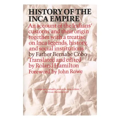 "History of the Inca Empire: An Account of the Indians' Customs and Their Origin, Together with 