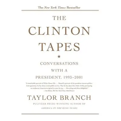 "The Clinton Tapes: Conversations with a President, 1993-2001" - "" ("Branch Taylor")