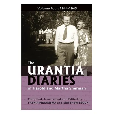 "The Urantia Diaries of Harold and Martha Sherman: Volume Four: 1944-1945" - "" ("Block Matthew"