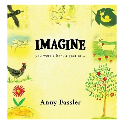 "Imagine: You were a hen, a Goat or..." - "" ("Fassler Anny")