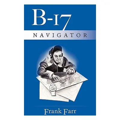 "B-17 Navigator" - "" ("Farr Frank")