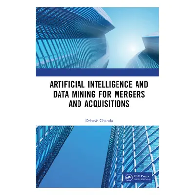 "Artificial Intelligence and Data Mining for Mergers and Acquisitions" - "" ("Chanda Debasis")